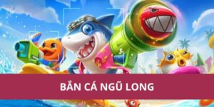 ban ca ngu long 1
